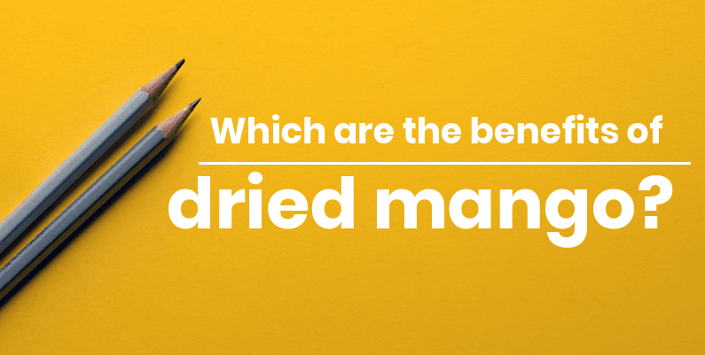 Which are the benefits of dried mango?