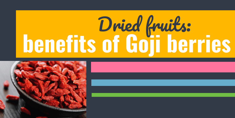 Dried fruits: benefits of Goji berries