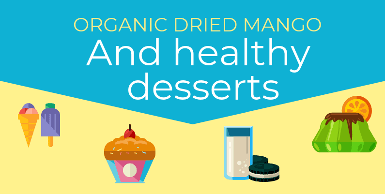 Organic dried mango and healthy desserts!