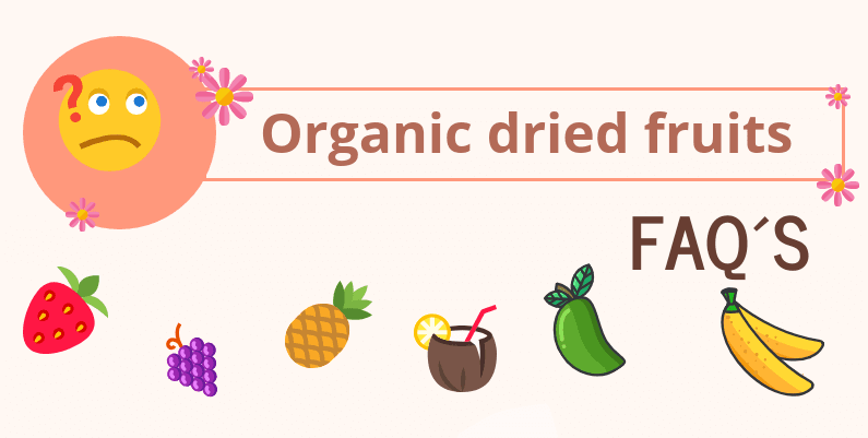 Organic dried fruits FAQ’S