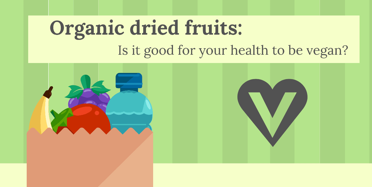 Organic dried fruits: Is it good for your health to be vegan?