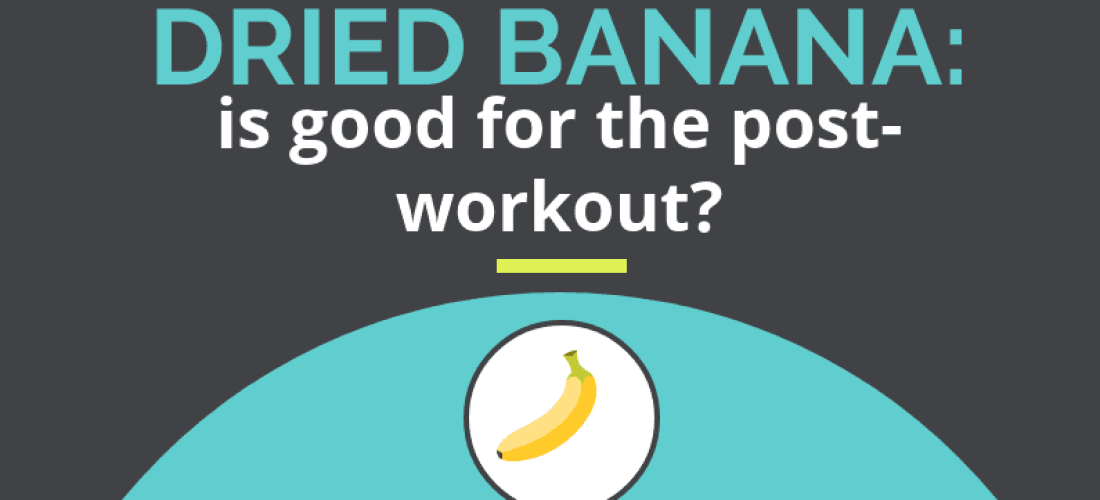 Dried banana: is good for the post-workout?