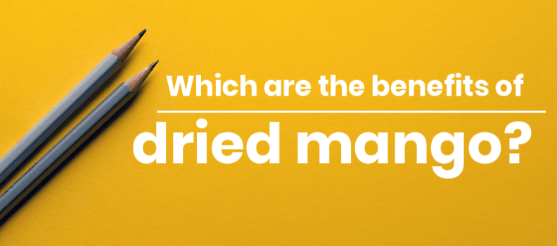 Which are the benefits of dried mango?
