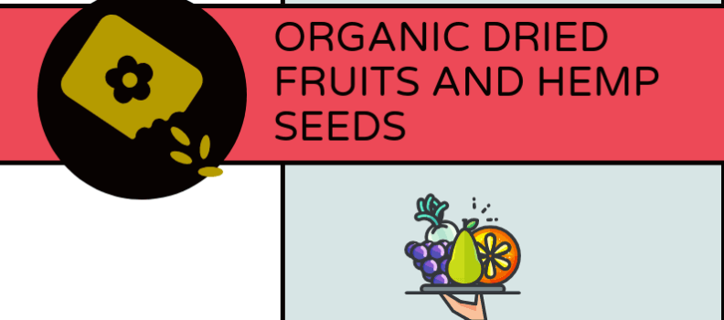 Organic dried fruits and Hemp seeds