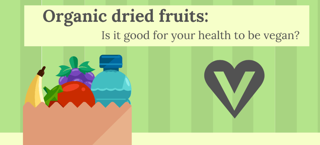 Organic dried fruits: Is it good for your health to be vegan?
