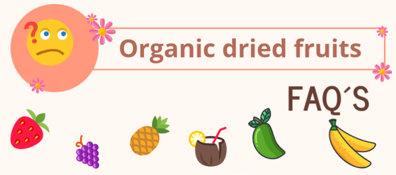 Organic dried fruits FAQ’S