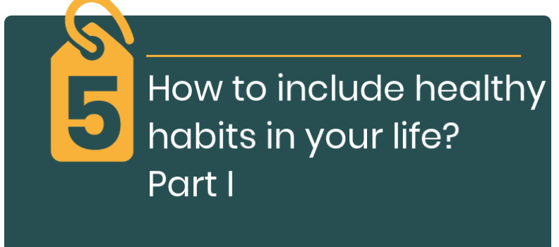 How to include healthy habits in your life? Parte I